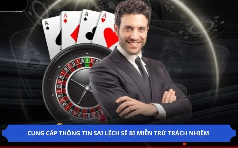 Cung cấp thông tin sai lệch sẽ bị miễn trừ trách nhiệm 