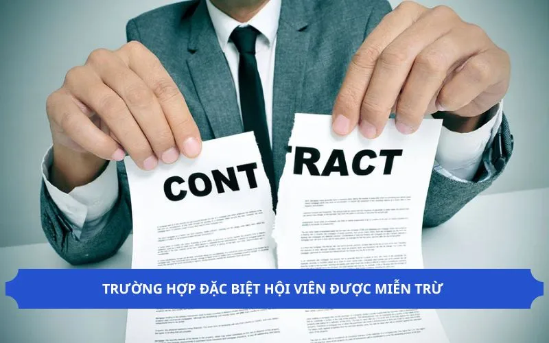 Trường hợp đặc biệt hội viên được miễn trừ 